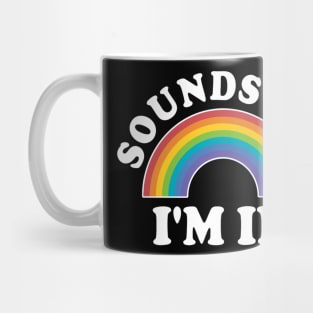 LGBT Rainbow Sounds Gay I'm In LGBT Gift Mug